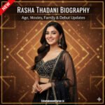 Rasha Thadani Biography And Career Highlights, EntertainmentCorner.in